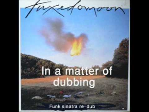 TuxedoMoon - In a matter of dubbing(funk sinatra re-dub)