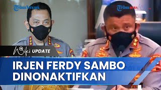 Kadiv Propam Irjen Ferdy Sambo Resmi Dinonaktifkan, Jabatan Digantikan Wakapolri