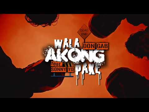 Don Gab - WALA AKONG PAKE feat. Sonny Yo (Official Lyric Video)