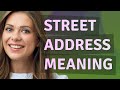 Street Address Meaning Of Street Address