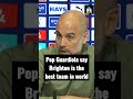 Pep Guardiola says Brighton is the best team in the world for this reason. #viral #shorts #short
