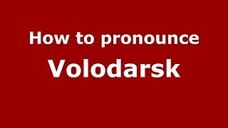 How to pronounce Volodarsk