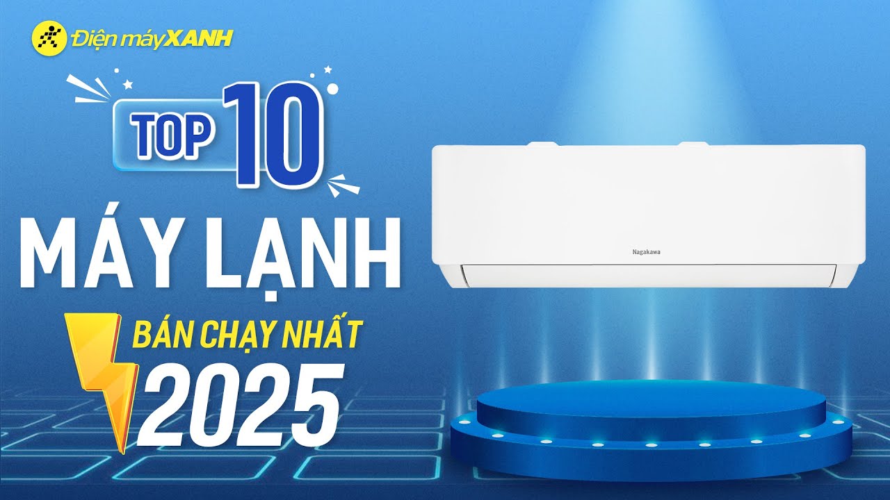 Top 10 máy lạnh bán chạy nhất năm 2025 tại Điện máy XANH