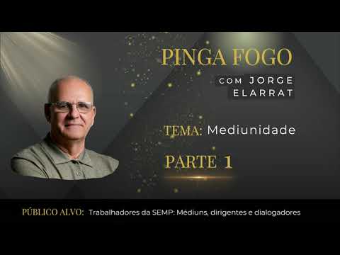 PINGA FOGO COM JORGE ELARRAT. TEMA MEDIUNIDADE (Parte 1)