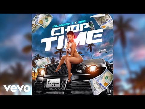 IslanBoy J, Dre - Chop Time (Official Audio)