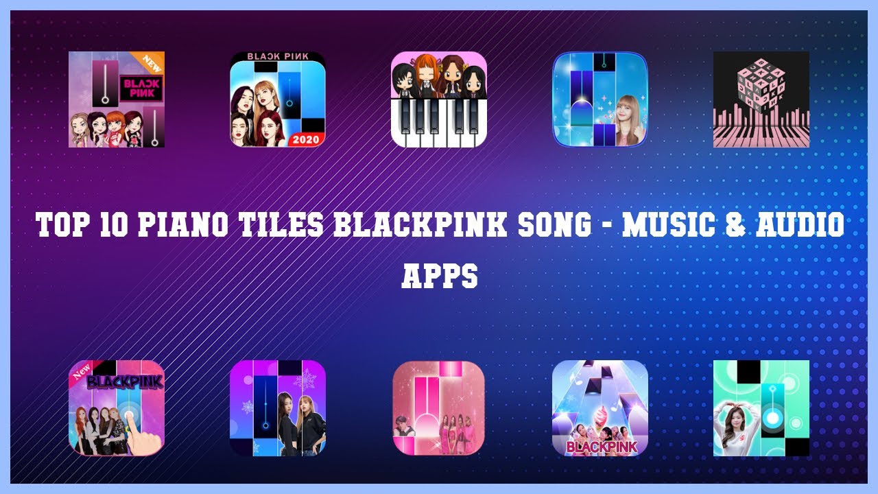 Top 10 Piano Tiles Blackpink Song Android Apps