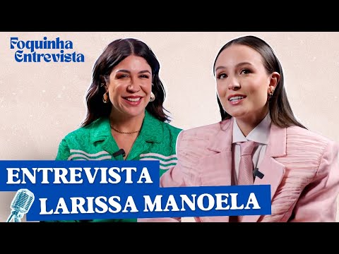 LARISSA MANOELA REFLETE SOBRE AUTOESTIMA, MATERNIDADE E SEUS MEMES PREFERIDOS | Foquinha Entrevista