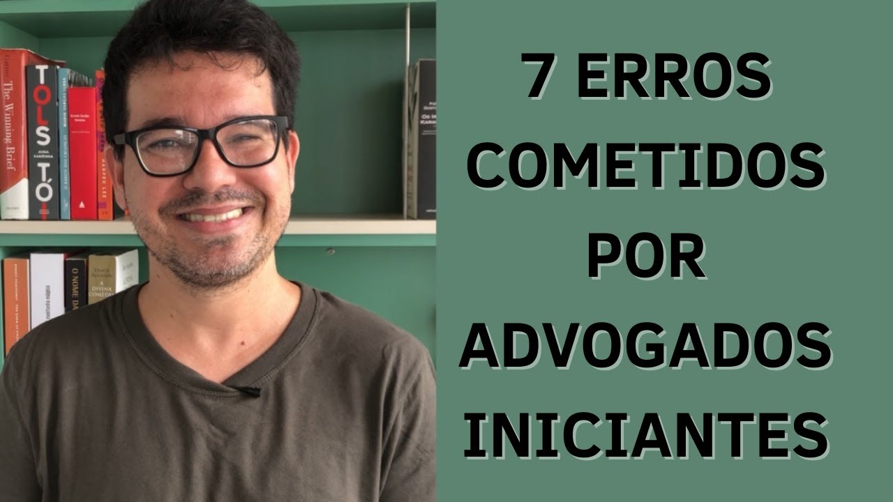 7 ERROS cometidos pelo ADVOGADO INICIANTE
