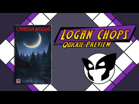Logan Chops Quickie Preview - Crimson Woods