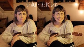 Of Age - The Frights (Ukulele Cover)