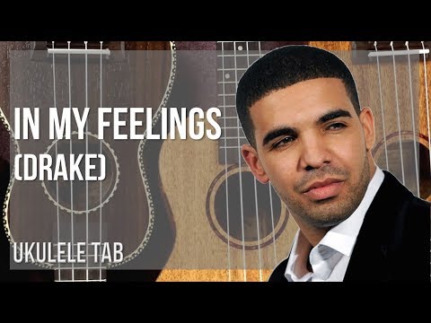 Ukulele Tab: How to play In My Feelings by Drake