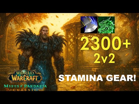MoP Classic - Arms Warrior 2v2 (2300+) - MW/War (Ep. 8) STAMINA GEAR!