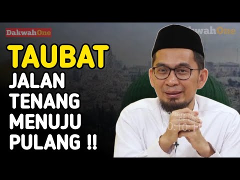 Taubat Jalan Tenang Menuju Pulang - Ustadz Adi Hidayat 