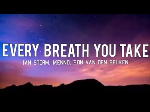 Ian Storm, Menno, Ron Van Den Beuken - Every Breath You Take (Lyrics)
