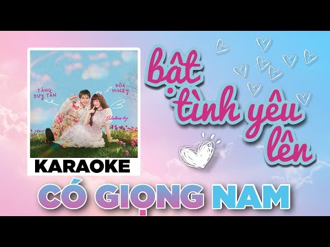 TĂNG DUY TÂN & HÒA MINZY - BẬT TÌNH YÊU LÊN - KARAOKE  | BEAT CHUẨN CÓ GIỌNG NAM | icT Sound