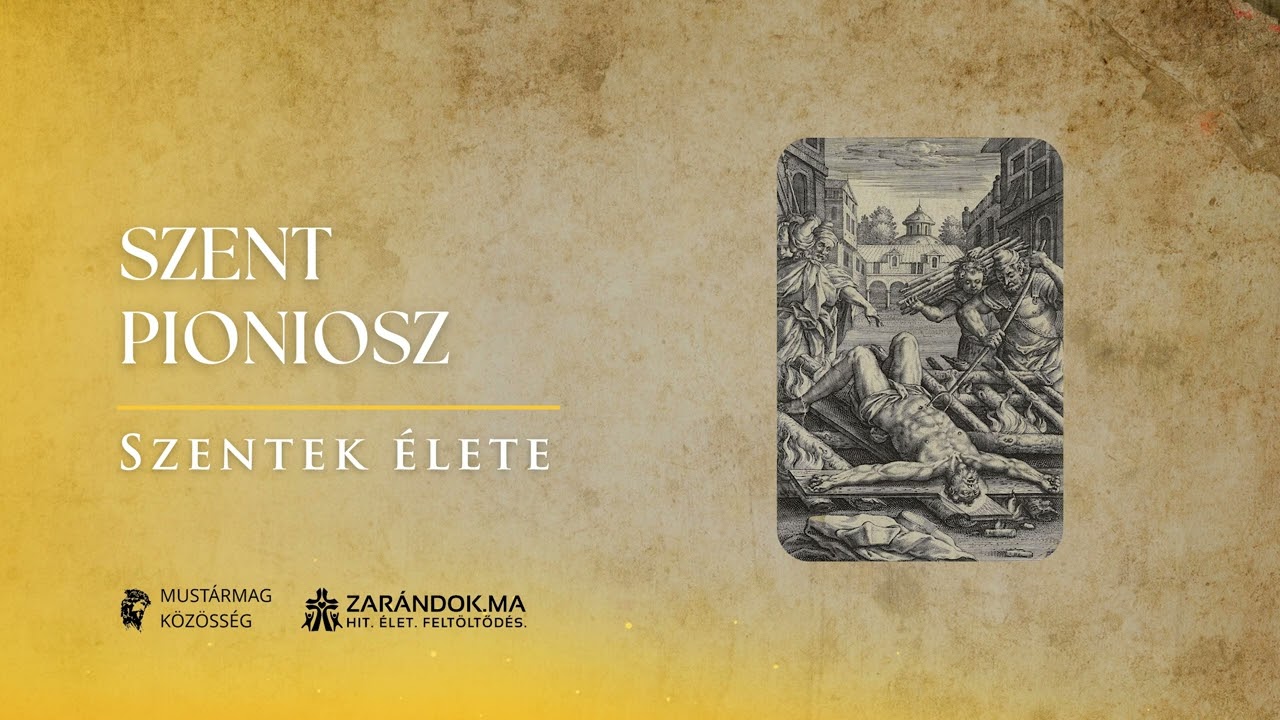 Szent Pioniosz: „Nem a halálba, hanem az életbe megyek” – Szentek élete