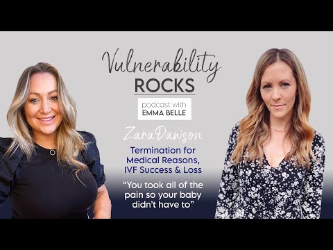 Ep.13 Vulnerability Rocks, Zara Dawson, TFMR, Termination for Medical Reasons, IVF Success & Loss