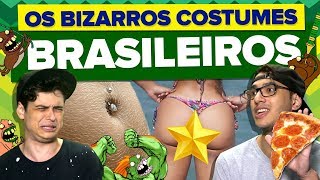 COSTUMES BRASILEIROS QUE SÃO ESTRANHOS PARA OS GRINGOS