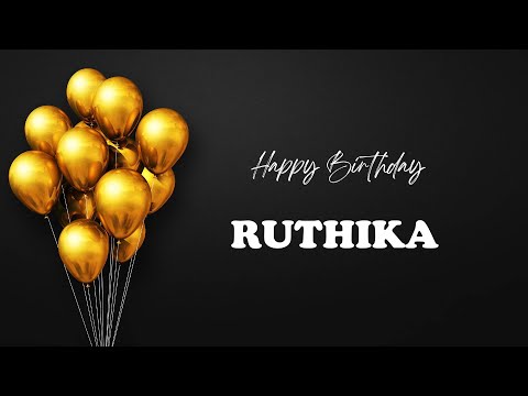 RUTHIKA Happy Birthday Song – Happy Birthday RUTHIKA