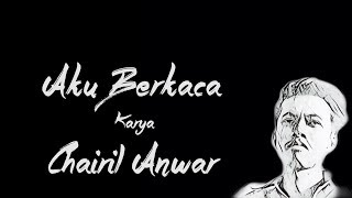 Download lagu PUISI CHAIRIL ANWAR - AKU BERKACA mp3