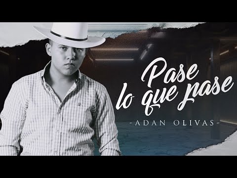 (LETRA) ¨PASE LO QUE PASE¨ - Adán Olivas (Lyric Video)