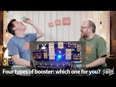 That Pedal Show – Four Types Of Booster: Which One For You?