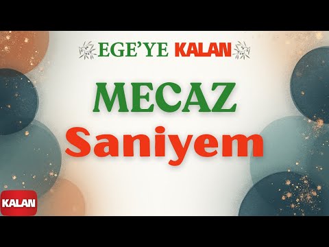 Mecaz - Saniyem I Ege'ye Kalan © 2015 Kalan Müzik