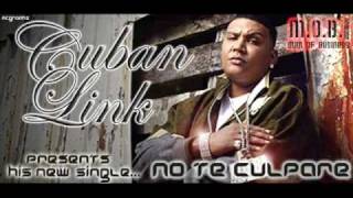 Cuban Link - No Te Culpare (new)