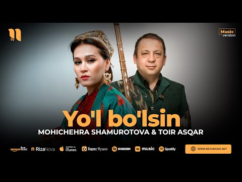 Mohichehra Shamurotova & Toir Asqar - Yo'l bo'lsin (audio 2023)