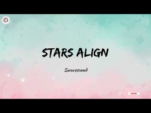 STARS ALIGN - SWAVESOUND