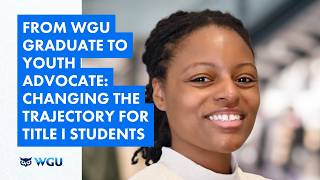 From WGU Graduate to Youth Advocate: Changing the Trajectory for Title I Students