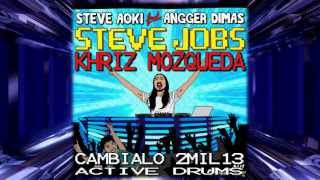 Steve Aoki Ft. Angger Dimas - Steve Jobs (Khriz Mozqueda Cambialo 2mil13)(Active Drums)