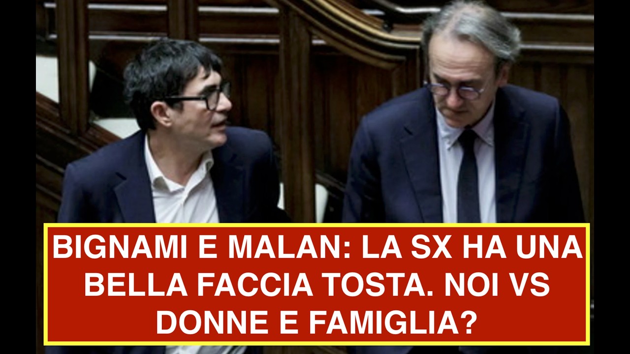 BIGNAMI E MALAN: LA SX HA UNA BELLA FACCIA TOSTA. NOI VS DONNE E FAMIGLIA?
