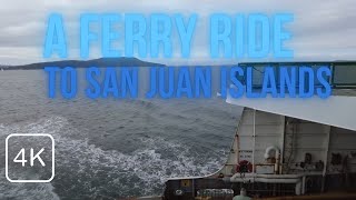 What Its Like to Ride the Orcas Island Ferry from Anacortes Through the San Juan Islands WA, 4K Walk