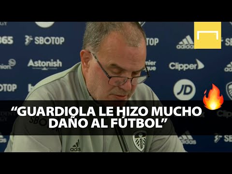 Marcelo Bielsa: "Guardiola le hizo mucho daño al fútbol"