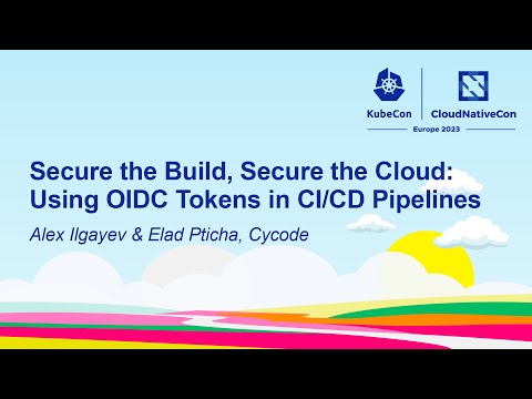 Secure the Build, Secure the Cloud: Using OIDC Tokens in CI/CD Pipelines- Alex Ilgayev & Elad Pticha