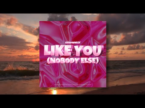 Strownlex - Like You (Nobody Else) [Lyric Video]