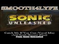 Smooth4Lyfe - Catch Me If You Can (Vocal Mix) (Sonic Unleashed)
