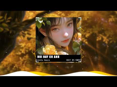 Nơi Này Có Anh - AnhVu Remix | Nhạc Hot Tik Tok Remix Mới Nhất 2023