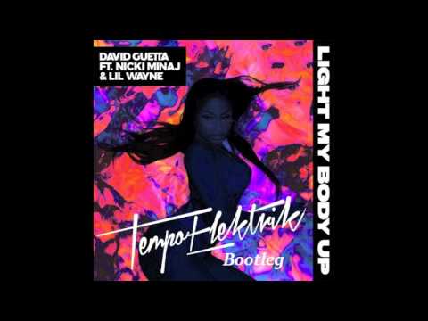 David Guetta & Nicki Minaj & Lil Wayne - Light My Body Up Tempo Elektrik Bootleg