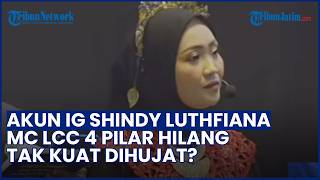 DIDUGA TAK KUAT DIHUJAT! Akun Instagram Shindy Luthfiana MC LCC 4 Pilar Mendadak Lenyap Misterius
