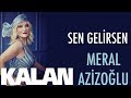 Meral Azizoğlu - Sen Gelirsen [ Gülistanbul © 2018 Kalan Müzik ]