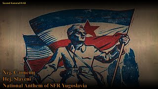 Хеј, Словени / Hej Slaveni - National Anthem Of SFR Yugoslavia - With Lyrics 