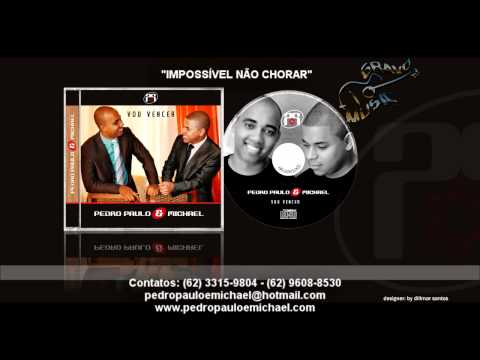 PEDRO PAULO & MICHAEL - IMPOSSÍVEL NÃO CHORAR
