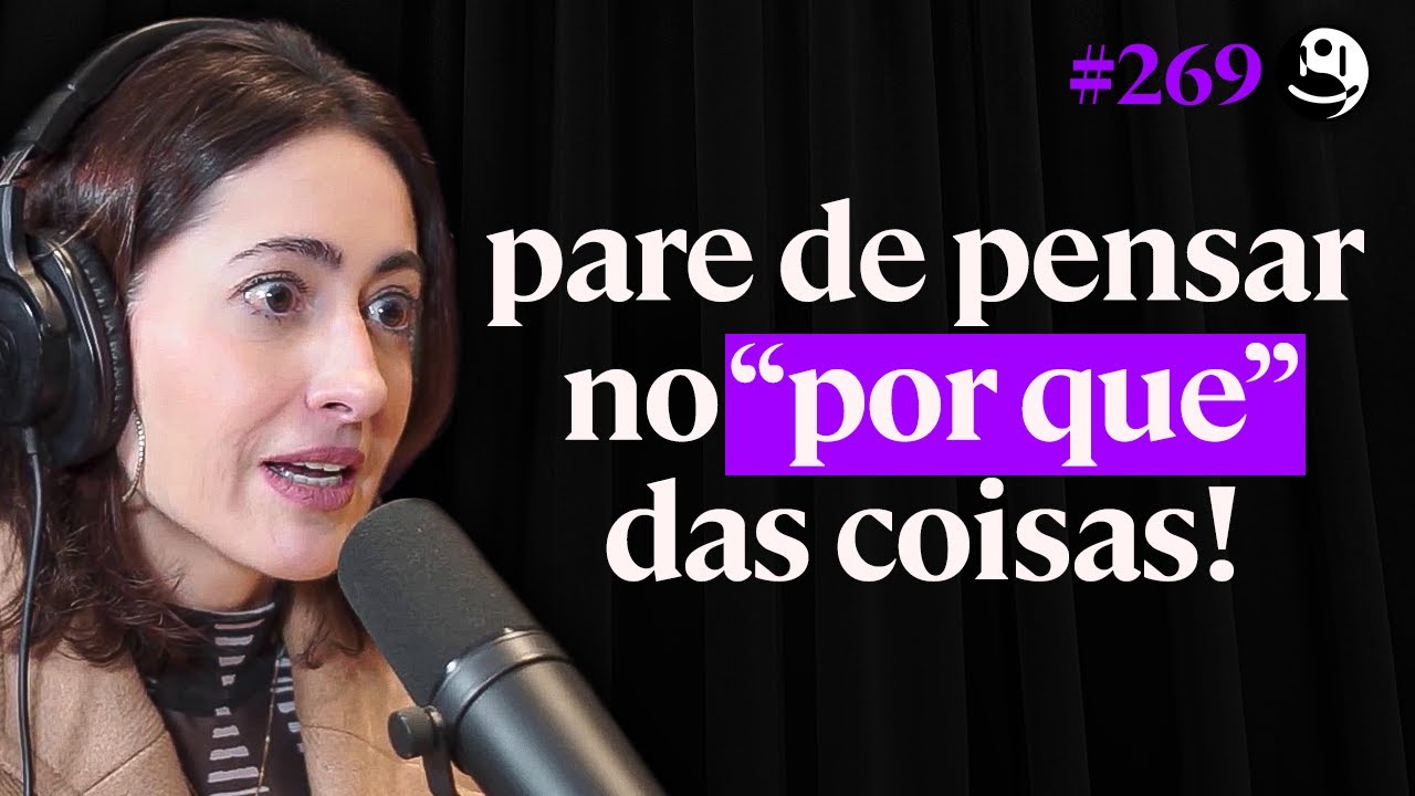 Psicóloga Alerta: Esses 4 Tipos de Pensamento Estão Acabando Com A Sua Vida! - Carina Pirró #269