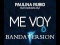Paulina Rubio feat. Espinoza Paz "Me Voy ...