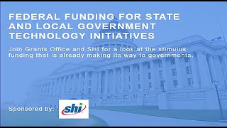 Federal Funding for State and Local Government Technology Initiatives   Sponsored by SHI