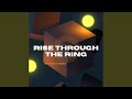 Rise Through The Ring
