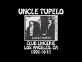 Uncle Tupelo - 1991-10-11 - Los Angeles, CA @ Club Lingerie [Audio]