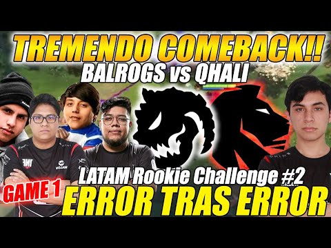 😲TREMENDO COMEBACK!😲 BALROGS vs QHALI [GAME1/bo3] "LE VOLTEAN LOS 18K A FAVOR" Latam Rookie | DOTA 2